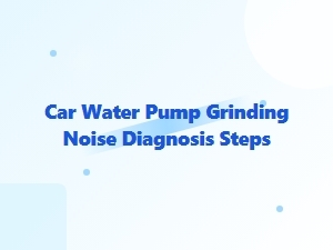 Steps to Diagnose a Water Pump Grinding Noise