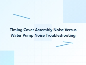 Identifying Timing Cover or Water Pump Noise